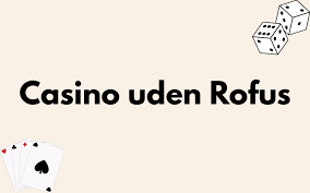 Nyt Dansk Casino uden ROFUS - Spil Uden Begrænsninger Nyt Dansk Casino uden ROFUS - Spil Uden Begrænsninger